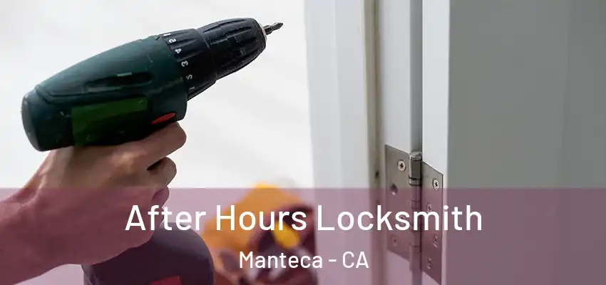  After Hours Locksmith Manteca - CA