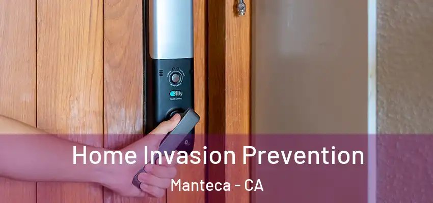  Home Invasion Prevention Manteca - CA