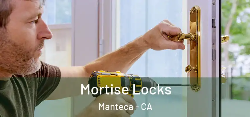  Mortise Locks Manteca - CA