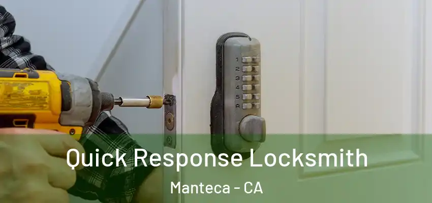  Quick Response Locksmith Manteca - CA