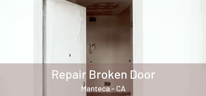  Repair Broken Door Manteca - CA