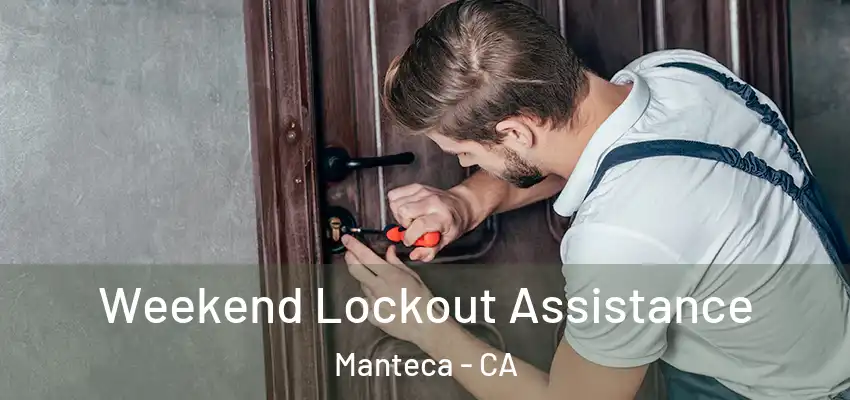  Weekend Lockout Assistance Manteca - CA