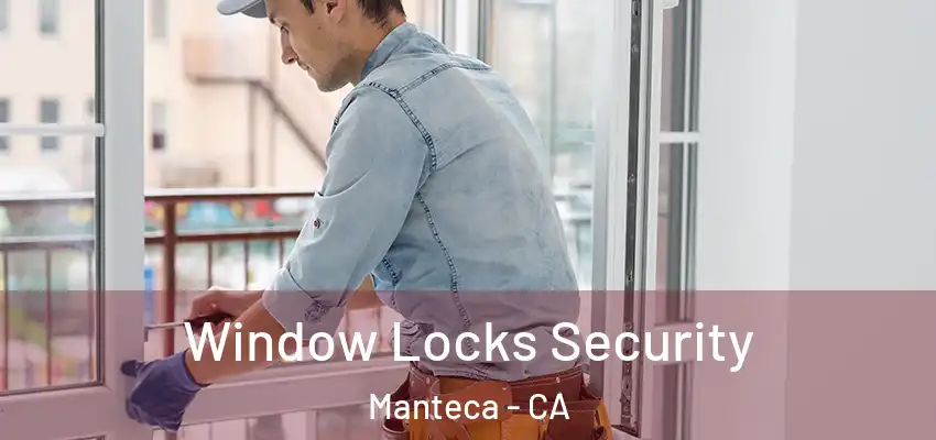  Window Locks Security Manteca - CA